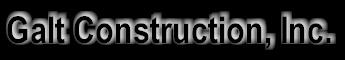 Galt Contruction Welcomes You!